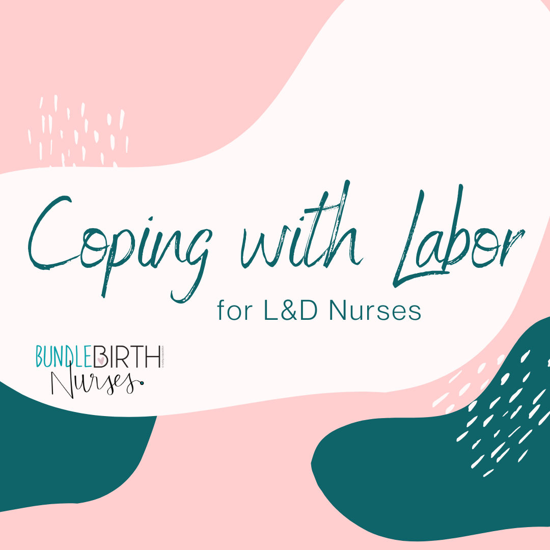 Coping with Labor Class (for L&D Nurses)